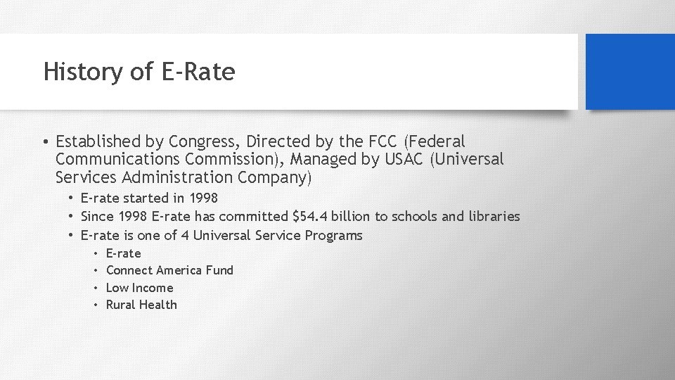 History of E-Rate • Established by Congress, Directed by the FCC (Federal Communications Commission),