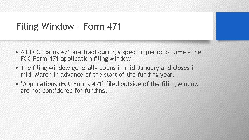 Filing Window – Form 471 • All FCC Forms 471 are filed during a