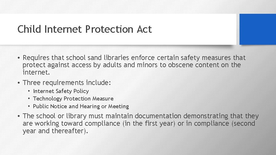 Child Internet Protection Act • Requires that school sand libraries enforce certain safety measures