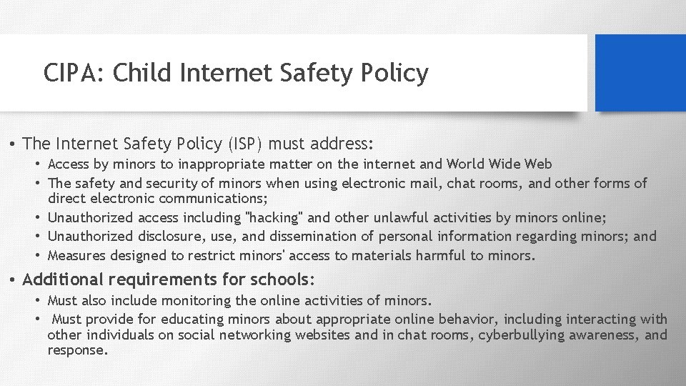 CIPA: Child Internet Safety Policy • The Internet Safety Policy (ISP) must address: •