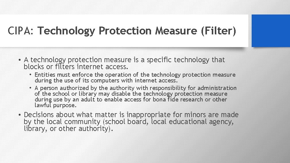 CIPA: Technology Protection Measure (Filter) • A technology protection measure is a specific technology