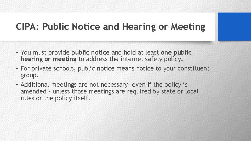 CIPA: Public Notice and Hearing or Meeting • You must provide public notice and