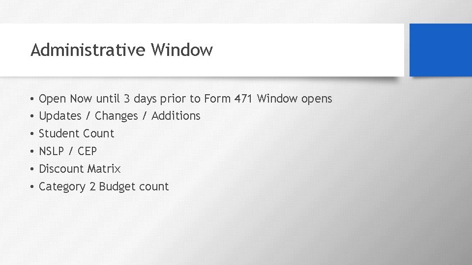 Administrative Window • • • Open Now until 3 days prior to Form 471