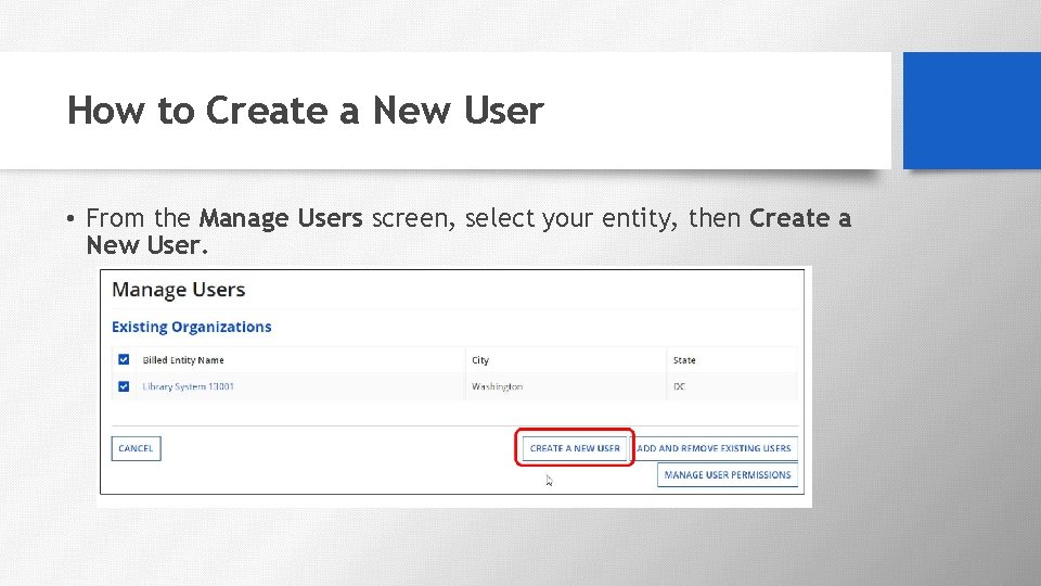 How to Create a New User • From the Manage Users screen, select your