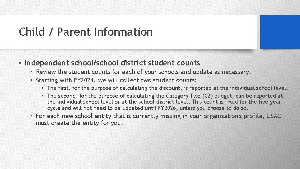 Child / Parent Information • Independent school/school district student counts • Review the student