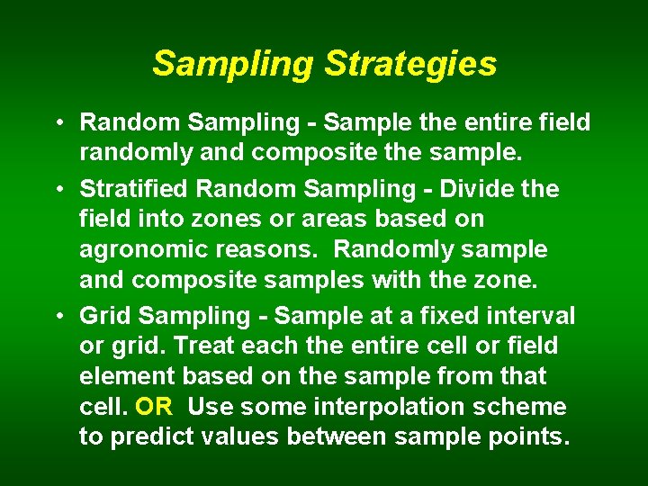 Sampling Strategies • Random Sampling - Sample the entire field randomly and composite the