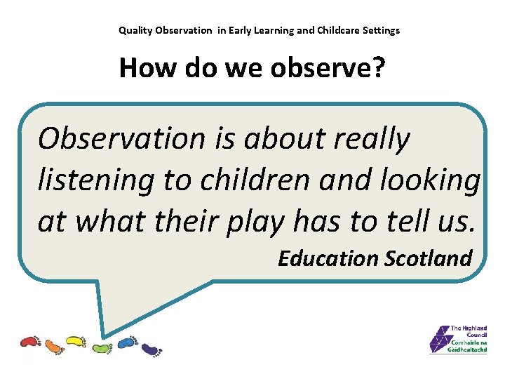 Quality Observation in Early Learning and Childcare Settings How do we observe? Observation is