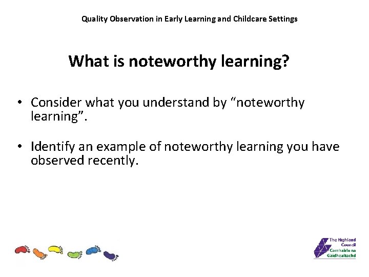 Quality Observation in Early Learning and Childcare Settings What is noteworthy learning? • Consider