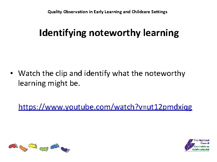 Quality Observation in Early Learning and Childcare Settings Identifying noteworthy learning • Watch the