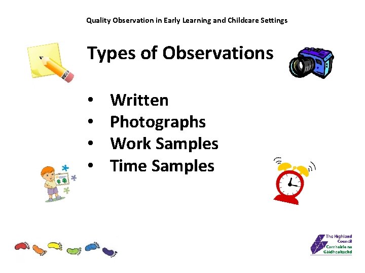 Quality Observation in Early Learning and Childcare Settings Types of Observations • • Written