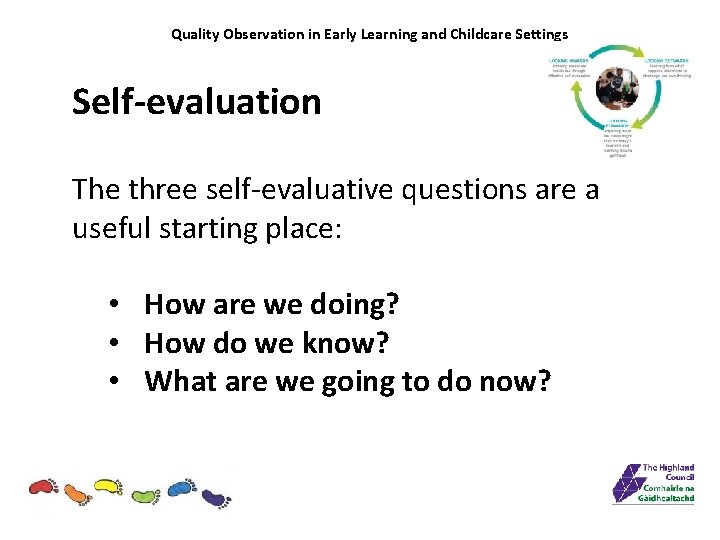 Quality Observation in Early Learning and Childcare Settings Self-evaluation The three self-evaluative questions are