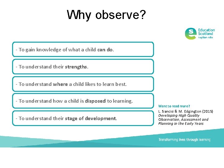 Why observe? - To gain knowledge of what a child can do. - To
