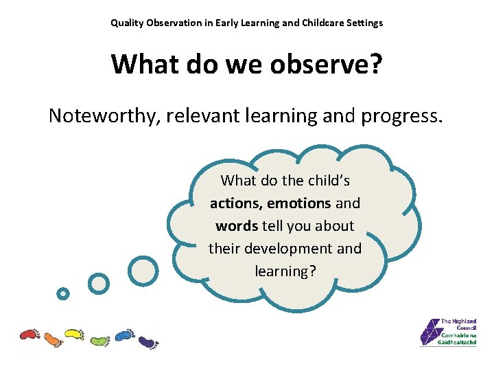 Quality Observation in Early Learning and Childcare Settings What do we observe? Noteworthy, relevant