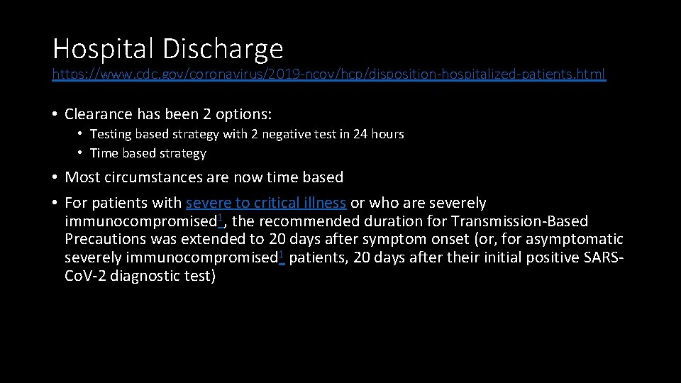 Hospital Discharge https: //www. cdc. gov/coronavirus/2019 -ncov/hcp/disposition-hospitalized-patients. html • Clearance has been 2 options: