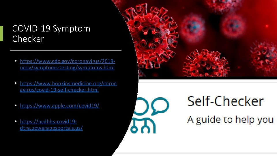 COVID-19 Symptom Checker • https: //www. cdc. gov/coronavirus/2019 ncov/symptoms-testing/symptoms. html • https: //www. hopkinsmedicine.