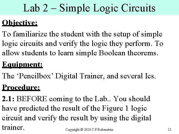 Lab 2 – Simple Logic Circuits Objective: To familiarize the student with the setup