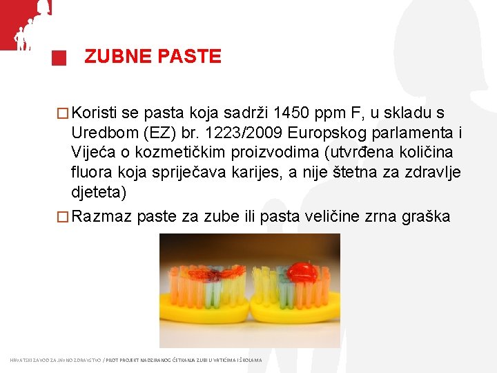 ZUBNE PASTE � Koristi se pasta koja sadrži 1450 ppm F, u skladu s