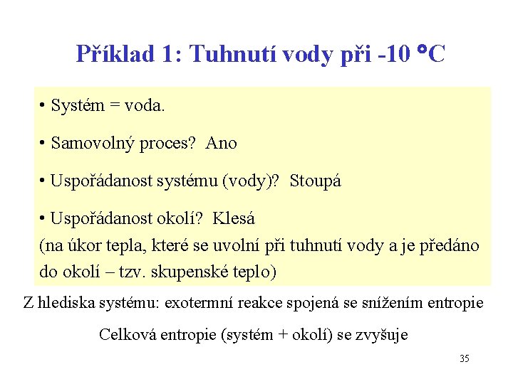 Příklad 1: Tuhnutí vody při -10 C • Systém = voda. • Samovolný proces?