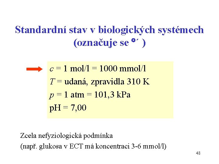 Standardní stav v biologických systémech (označuje se ´ ) c = 1 mol/l =