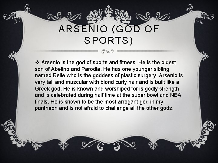 ARSENIO (GOD OF SPORTS) v Arsenio is the god of sports and fitness. He