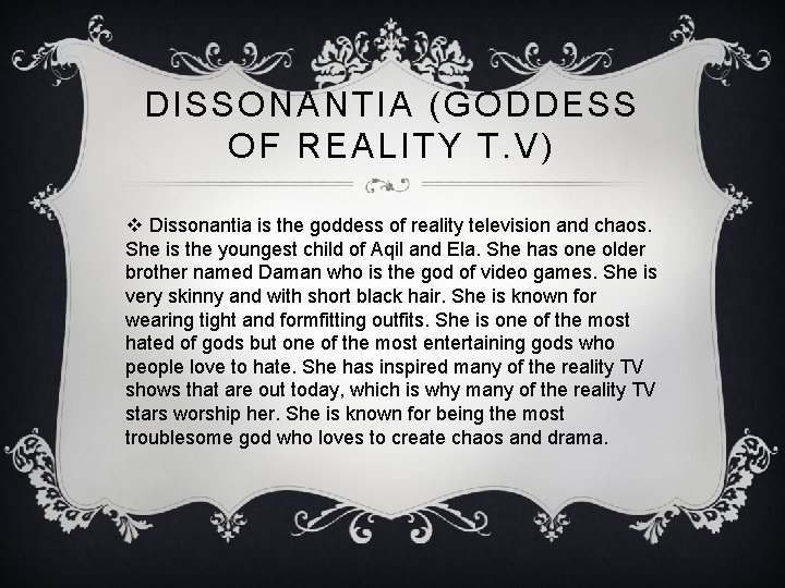 DISSONANTIA (GODDESS OF REALITY T. V) v Dissonantia is the goddess of reality television