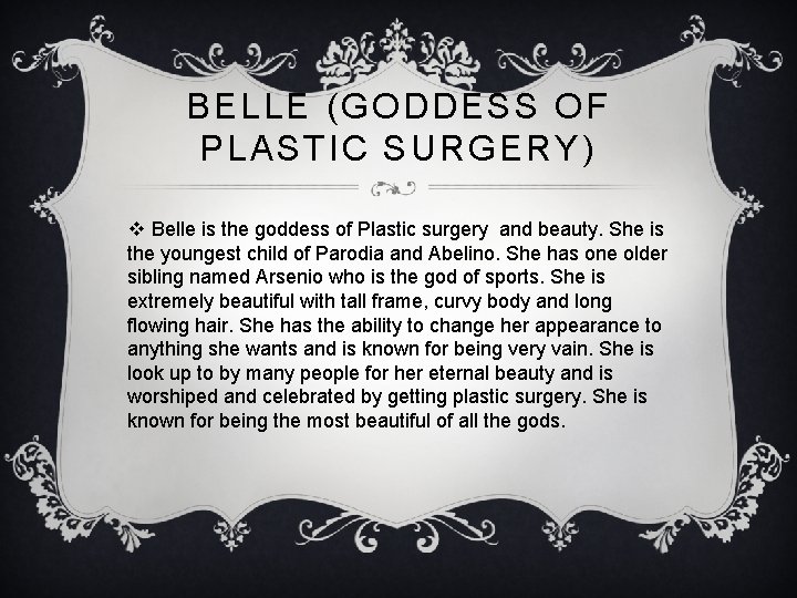 BELLE (GODDESS OF PLASTIC SURGERY) v Belle is the goddess of Plastic surgery and