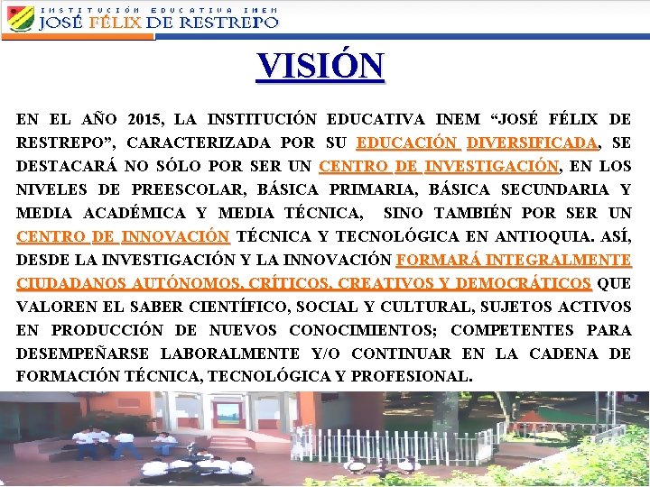 VISIÓN EN EL AÑO 2015, LA INSTITUCIÓN EDUCATIVA INEM “JOSÉ FÉLIX DE RESTREPO”, CARACTERIZADA