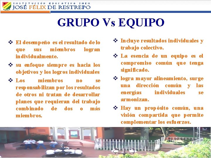 GRUPO Vs EQUIPO v El desempeño es el resultado de lo que sus miembros