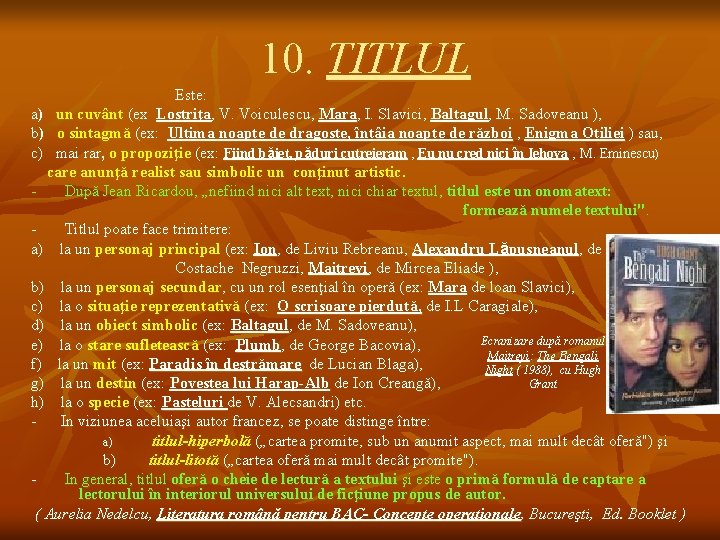 10. TITLUL Este: a) un cuvânt (ex Lostriţa, V. Voiculescu, Mara, I. Slavici, Baltagul,