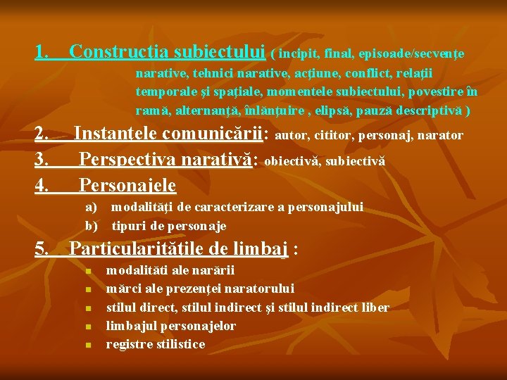 1. Construcţia subiectului ( incipit, final, episoade/secvenţe narative, tehnici narative, acţiune, conflict, relaţii temporale