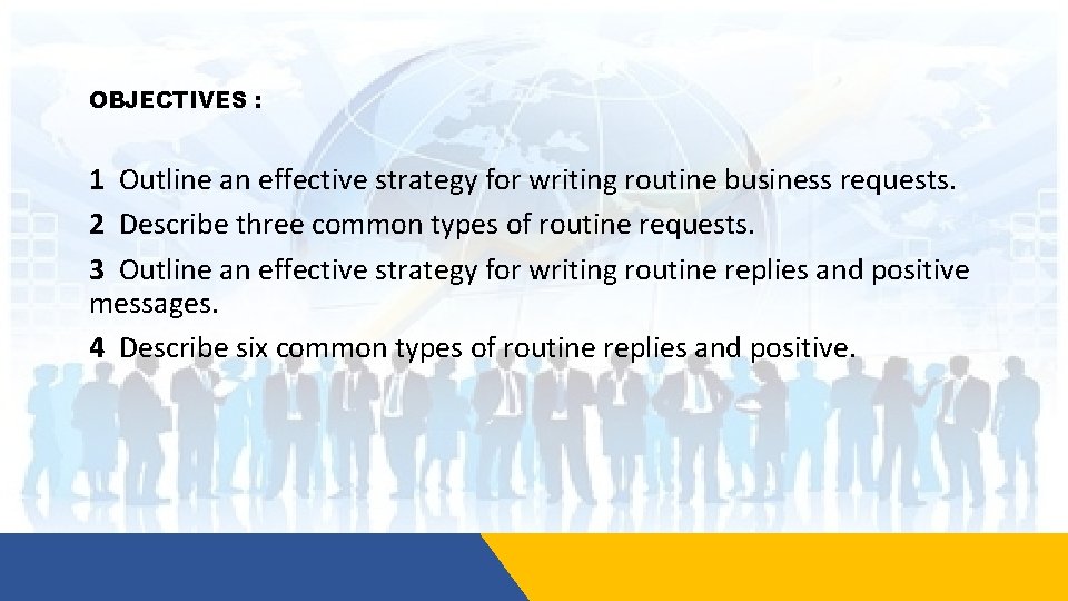 OBJECTIVES : 1 Outline an effective strategy for writing routine business requests. 2 Describe