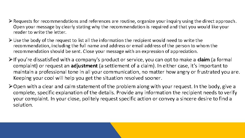 Ø Requests for recommendations and references are routine, organize your inquiry using the direct