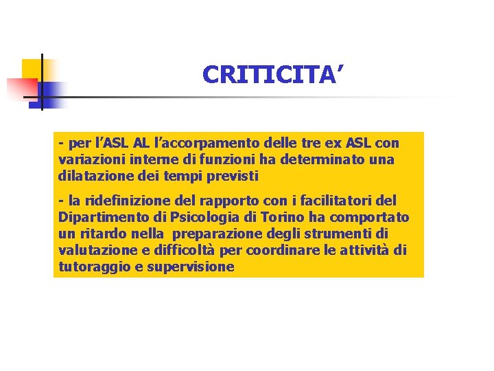 CRITICITA’ - per l’ASL AL l’accorpamento delle tre ex ASL con variazioni interne di