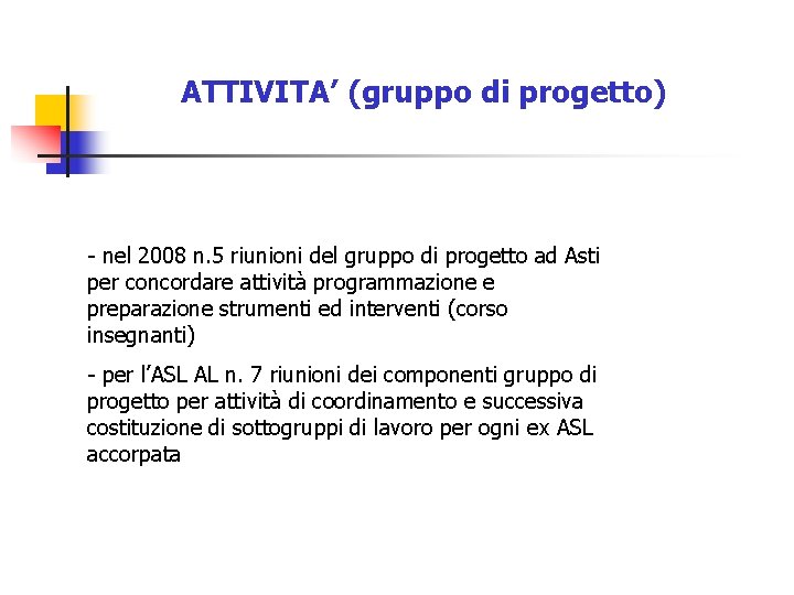 ATTIVITA’ (gruppo di progetto) - nel 2008 n. 5 riunioni del gruppo di progetto