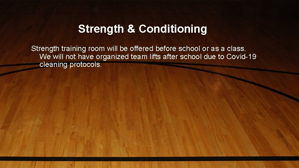 Strength & Conditioning Strength training room will be offered before school or as a