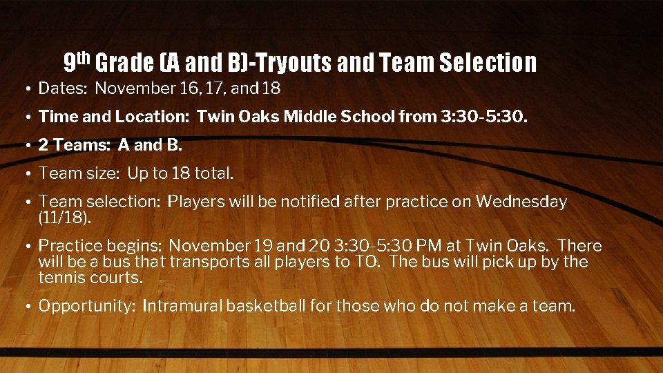 9 th Grade (A and B)-Tryouts and Team Selection • Dates: November 16, 17,