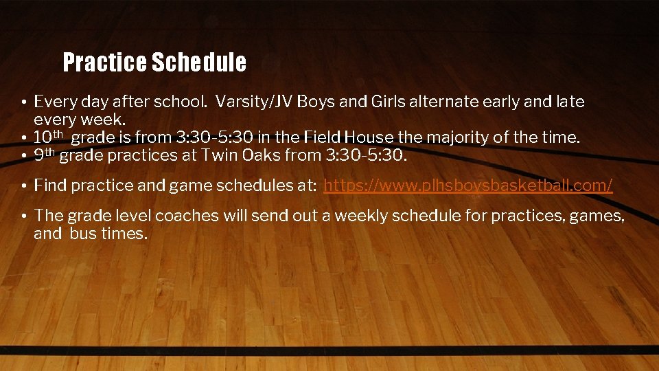 Practice Schedule • Every day after school. Varsity/JV Boys and Girls alternate early and