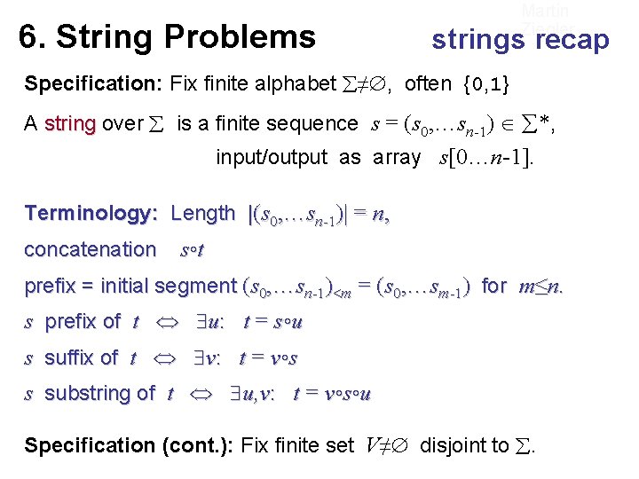 6. String Problems Martin Ziegler strings recap Specification: Fix finite alphabet ≠ , often 6. String Problems Martin Ziegler strings recap Specification: Fix finite alphabet ≠ , often