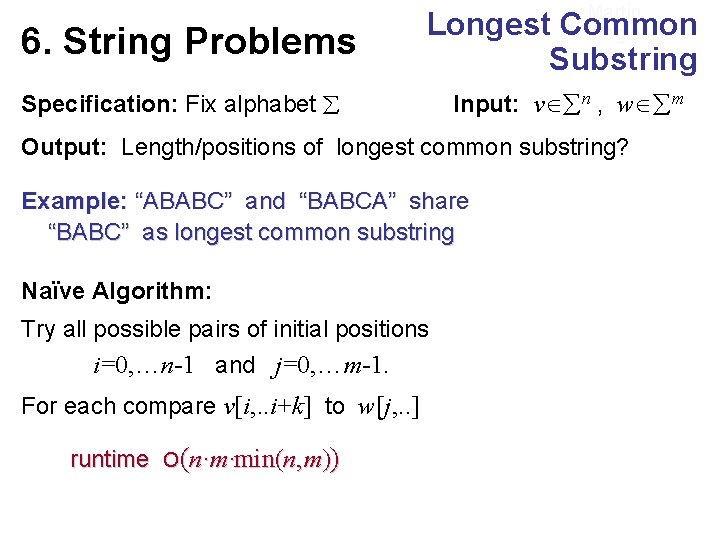 6. String Problems Martin Ziegler Longest Common Substring Specification: Fix alphabet Input: v n 6. String Problems Martin Ziegler Longest Common Substring Specification: Fix alphabet Input: v n