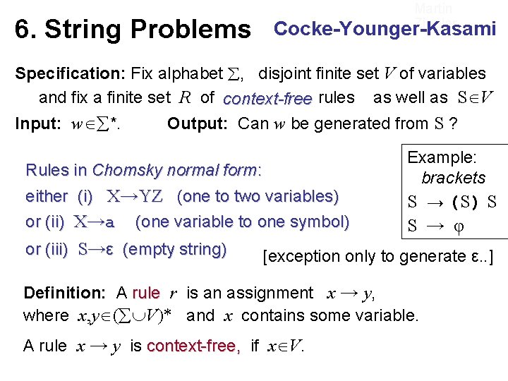 6. String Problems Martin Ziegler Cocke-Younger-Kasami Specification: Fix alphabet , disjoint finite set V 6. String Problems Martin Ziegler Cocke-Younger-Kasami Specification: Fix alphabet , disjoint finite set V