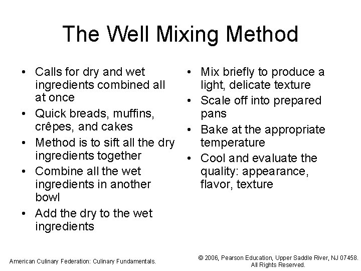 The Well Mixing Method • Calls for dry and wet ingredients combined all at