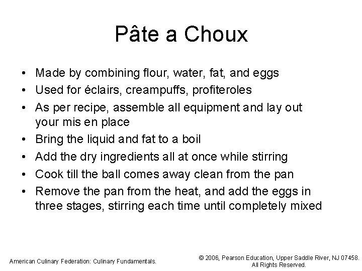 Pâte a Choux • Made by combining flour, water, fat, and eggs • Used