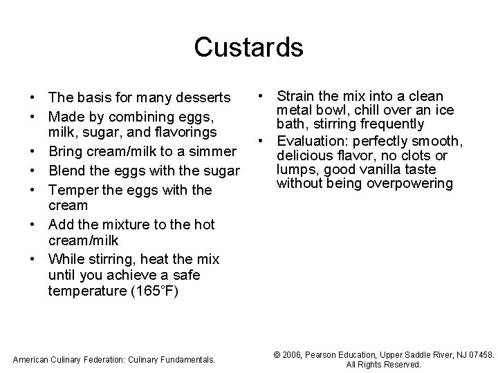 Custards • The basis for many desserts • Made by combining eggs, milk, sugar,