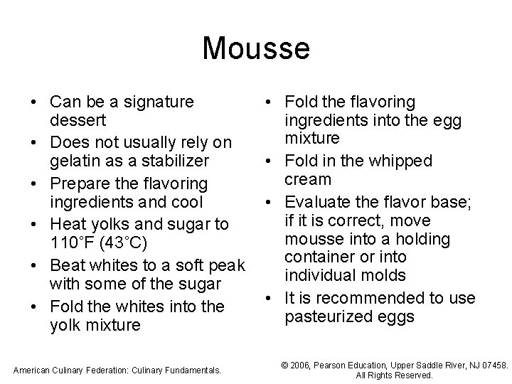Mousse • Can be a signature dessert • Does not usually rely on gelatin