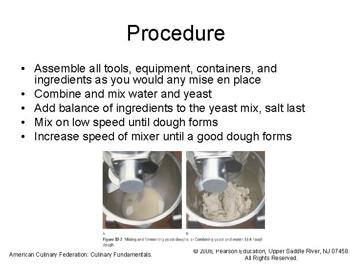 Procedure • Assemble all tools, equipment, containers, and ingredients as you would any mise