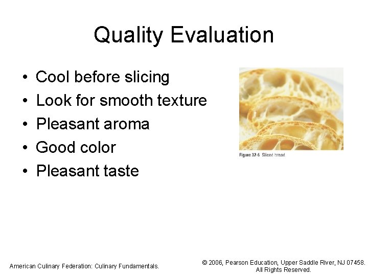 Quality Evaluation • • • Cool before slicing Look for smooth texture Pleasant aroma