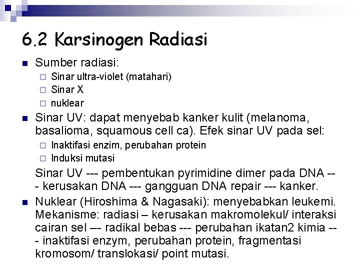 6. 2 Karsinogen Radiasi n Sumber radiasi: Sinar ultra-violet (matahari) ¨ Sinar X ¨