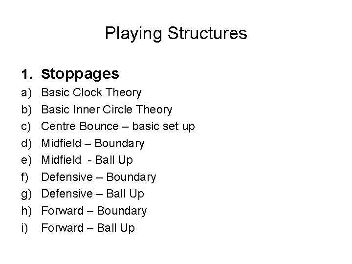 Playing Structures 1. Stoppages a) b) c) d) e) f) g) h) i) Basic