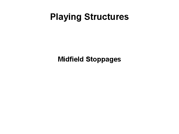 Playing Structures Midfield Stoppages 