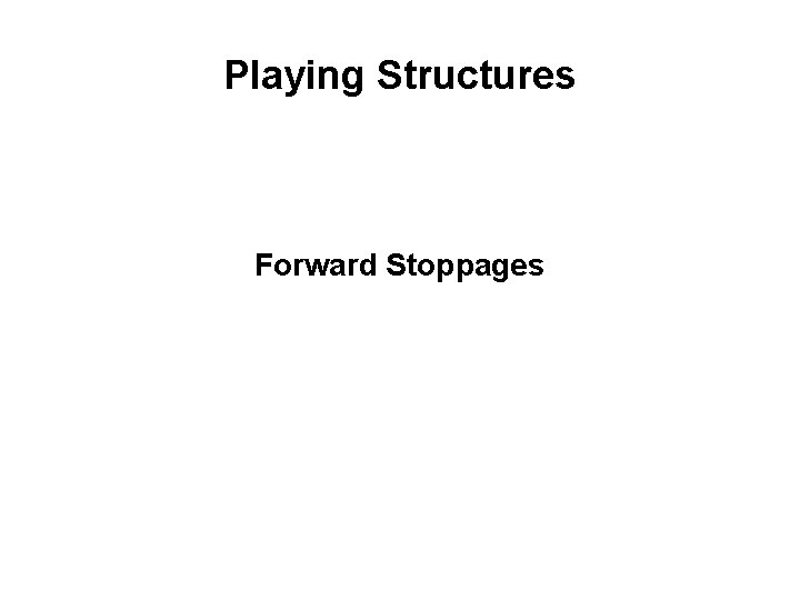 Playing Structures Forward Stoppages 